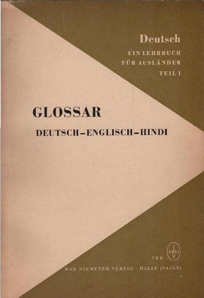 Deutsch; ein Lehrbuch für Ausländer. Teil: T. 1. Glossar / Deutsch - Englisch - Hindi.