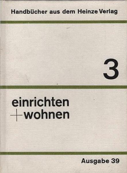 Einrichten und wohnen : Ratgeber für Familien, die sich erstmalig oder neu einrichten; Ausgabe 39.
