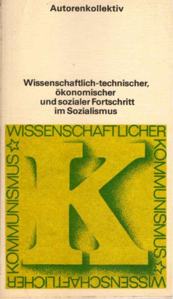 Wissenschaftlich-technischer, ökonomischer und sozialer Fortschritt im Sozialismus.