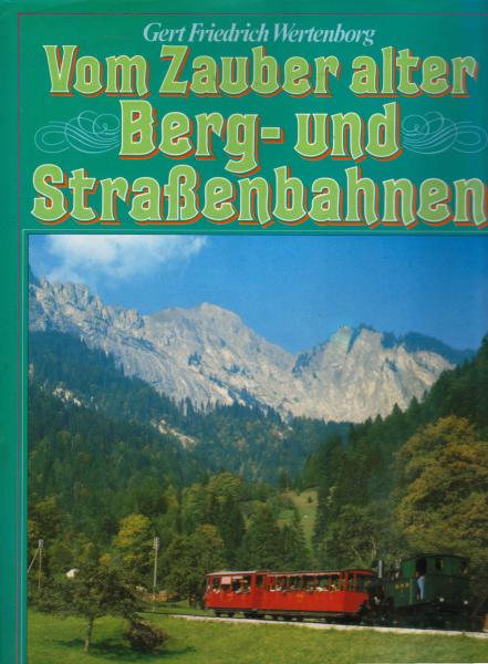 Vom Zauber alter Berg- und Strassenbahnen.