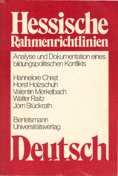 Hessische Rahmenrichtlinien Deutsch : Analyse u. Dokumentation e. bildungspolit. Konflikts.