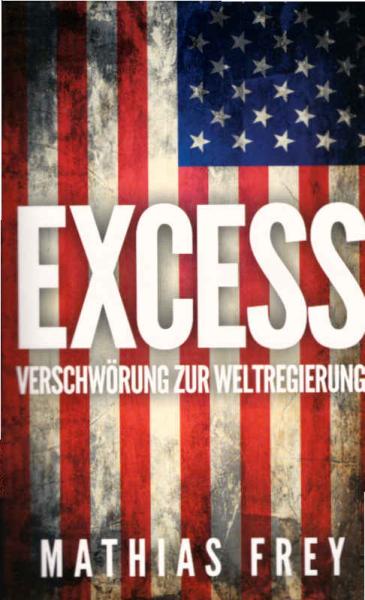 Excess : Verschwörung zur Weltregierung.