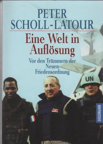 Eine Welt in Auflösung : vor den Trümmern der neuen Friedensordnung.