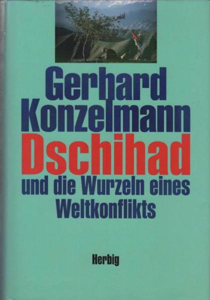 Dschihad und die Wurzeln eines Weltkonflikts.