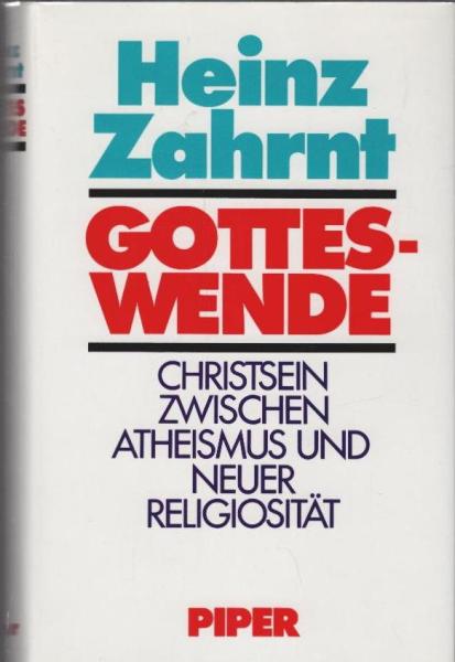 Gotteswende : Christsein zwischen Atheismus und neuer Religiosität.