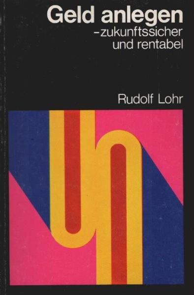 Geld anlegen, zukunftssicher und rentabel.