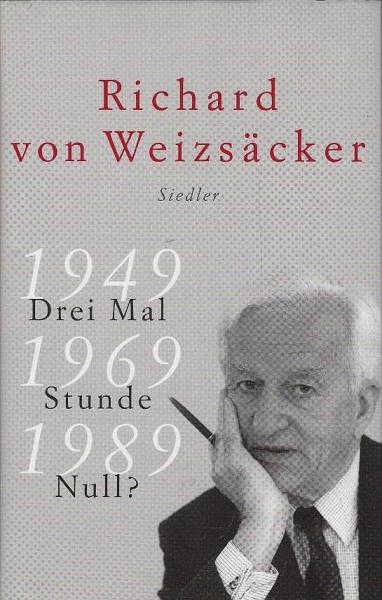 Drei Mal Stunde Null? : 1949, 1969, 1989 ; Deutschlands europäische Zukunft.
