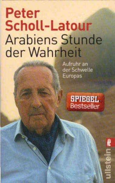 Arabiens Stunde der Wahrheit : Aufruhr an der Schwelle Europas.