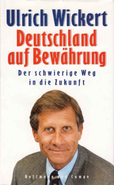 Deutschland auf Bewährung : der schwierige Weg in die Zukunft ; ein Essay.