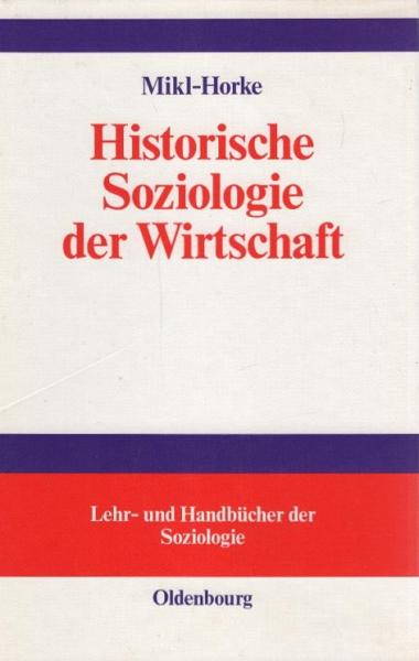 Historische Soziologie der Wirtschaft : Wirtschaft und Wirtschaftsdenken in Geschichte und Gegenwart.