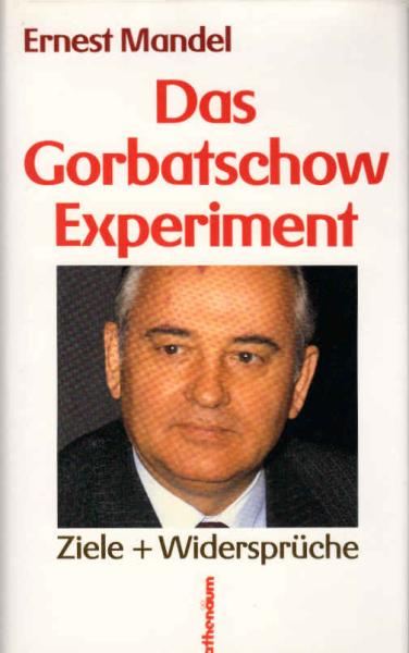 Das Gorbatschow-Experiment : Ziele + Widersprüche.