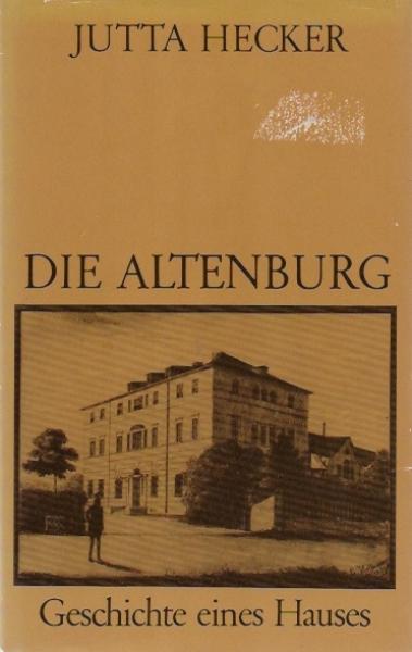 Die Altenburg : Geschichte eines Hauses.