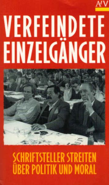 Verfeindete Einzelgänger : Schriftsteller streiten über Politik und Moral.