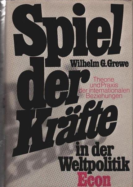 Spiel der Kräfte in der Weltpolitik : Theorie u. Praxis d. internat. Beziehungen.