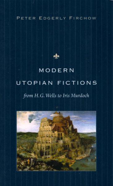 Modern Utopian Fictions from H. G. Wells to Iris Murdoch