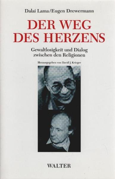 Der Weg des Herzens : Gewaltlosigkeit und Dialog zwischen den Religionen.