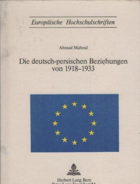 Die deutsch-persischen Beziehungen von 1918 - 1933.
