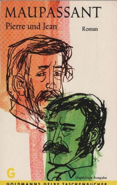 Maupassant, Guy de: Gesamtausgabe der Novellen und Romane; Teil: 18., Pierre und Jean : Roman.