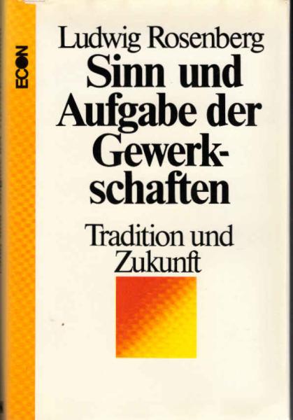Sinn und Aufgabe der Gewerkschaften : Tradition u. Zukunft.