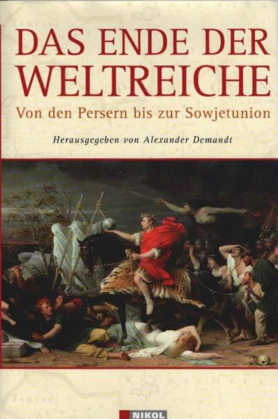 Das Ende der Weltreiche : von den Persern bis zur Sowjetunion.