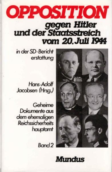 Opposition gegen Hitler und der Staatsstreich vom 20. Juli 1944. Geheime Dokumente aus dem ehemaligen Reichssicherheitshauptamt ; Band 2.