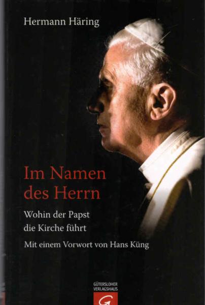 Im Namen des Herrn : wohin der Papst die Kirche führt.