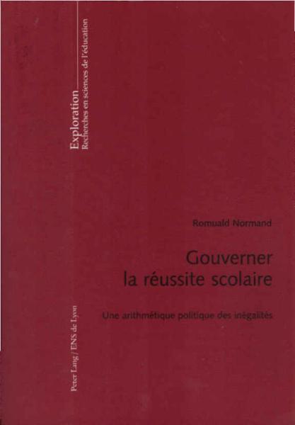 Gouverner la réussite scolaire. Une arithmétique politique des inégalités.