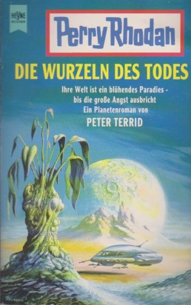 Die Wurzeln des Todes : ihre Welt ist ein blühendes Paradies - bis die grosse Angst ausbricht ; ein Planetenroman.
