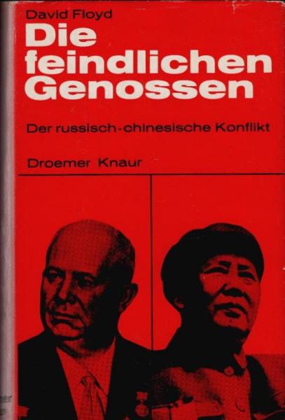 Die feindlichen Genossen : Der russisch-chinesische Konflikt.