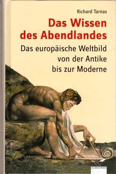 Das Wissen des Abendlandes : die Weltbilder Europas im Wandel der Zeiten.