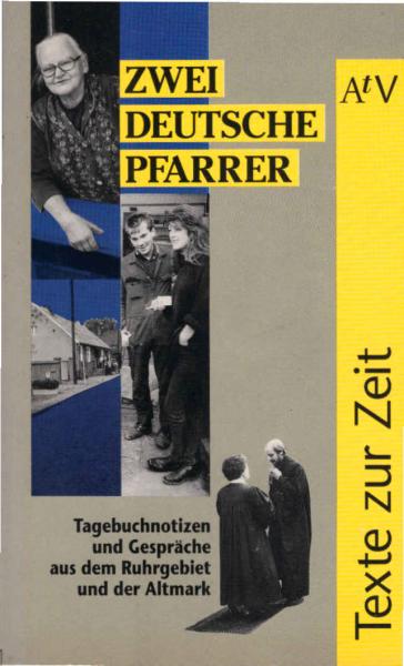 Zwei deutsche Pfarrer : Tagebuchnotizen und Gespräche aus dem Ruhrgebiet und der Altmark ; [ein Buch nach dem Film "Brüder und Schwestern in Deutschland? - Pfarreraustausch auf Zeit zwischen Ost und West"].