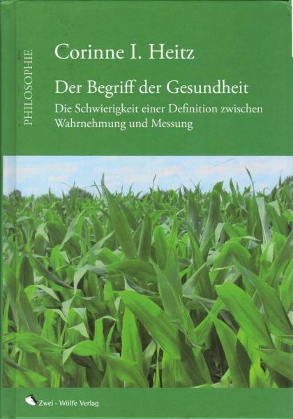 Der Begriff der Gesundheit : die Schwierigkeit einer Definition zwischen Wahrnehmung und Messung.