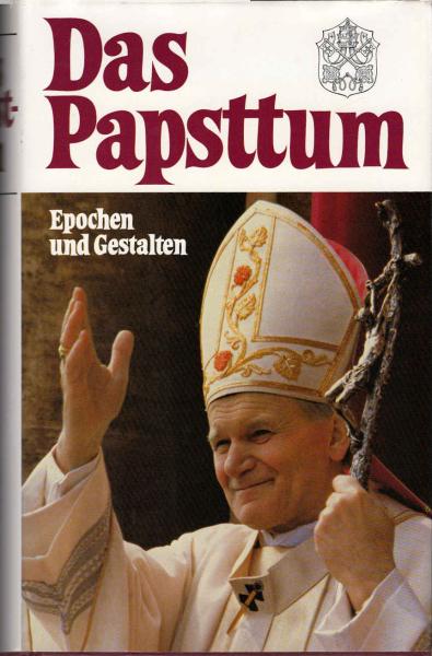 Das Papsttum : Epochen u. Gestalten.