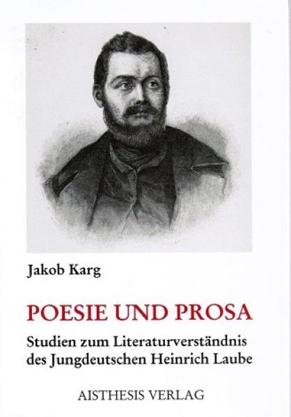 Poesie und Prosa. Studien zum Literaturverständnis des Jungdeutschen Heinrich Laube