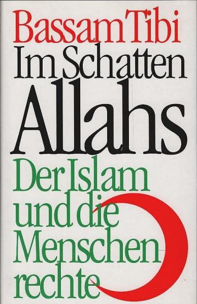 Im Schatten Allahs : der Islam und die Menschenrechte.
