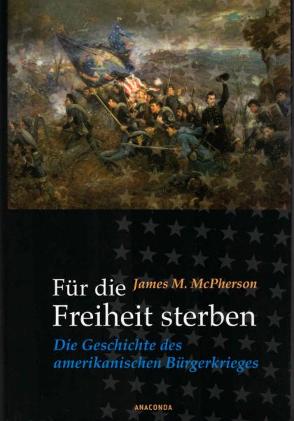 Für die Freiheit sterben : die Geschichte des amerikanischen Bürgerkrieges.