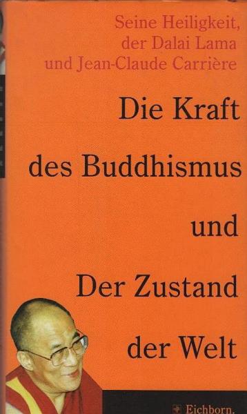 Die Kraft des Buddhismus : bewusster leben in der Welt von heute.