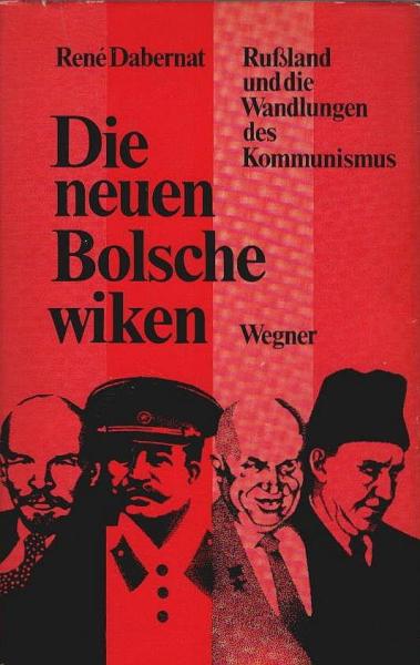 Die neuen Bolschewiken : Russland u.d. Wandlungen d. Kommunismus.