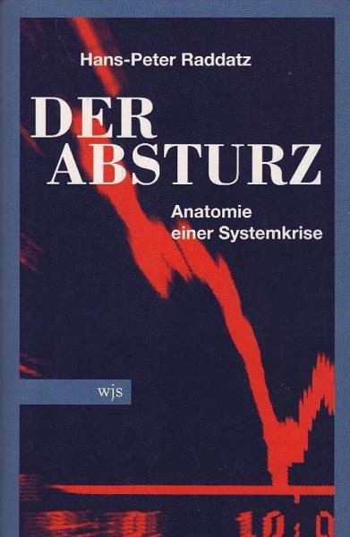 Der Absturz : Anatomie einer Systemkrise.