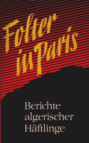Folter in Paris : Berichte algerischer Häftlinge.