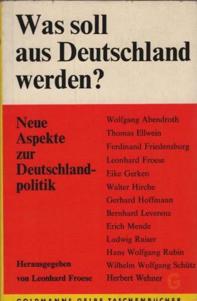 Was soll aus Deutschland werden? : Neue Aspekte z. Deutschlandpolitik.
