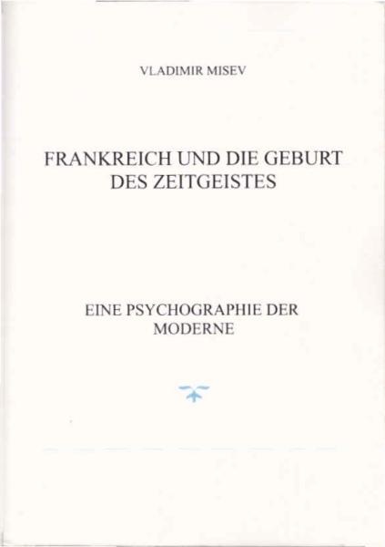 Frankreich und die Geburt des Zeitgeistes : Eine Psychographie der Morderne