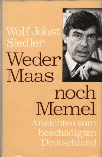 Weder Maas noch Memel : Ansichten vom beschädigten Deutschland.