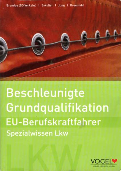 EU-Berufskraftfahrer - Spezialwissen LKW; Teil: Beschleunigte Grundqualifikation.
