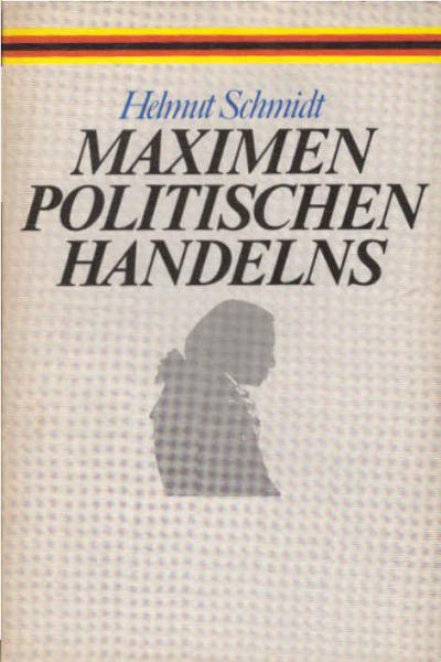 Maximen politischen Handelns : Bemerkungen zu Moral, Pflicht u. Verantwortung d. Politikers ; Rede d. Bundeskanzlers auf d. Kant-Kongress d. Friedrich-Ebert-Stiftung am 12. März 1981.