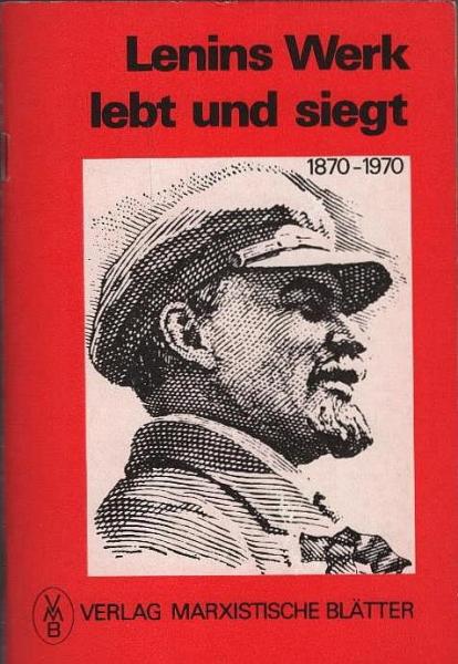 Lenins Werk lebt und siegt : Referat auf d. gemeinsamen Festsitzung d. ZK d. KPdSU d. Obersten Sowjets d. UdSSR u.d. Obersten Sowjets d. RSFSR am 21. April 1970 z. 100. Geburtstag von Wladimir Iljitsch Lenin.