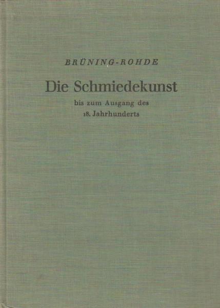 Die Schmiedkunst bis zum Ausgang des 18. Jahrhunderts.