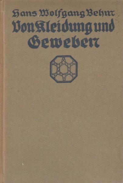 Von Kleidung und Geweben : Von d. Entwicklung und d. Rohstoffen d. menschl. Bekleidung.