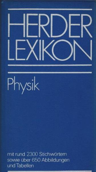 Herder-Lexikon; Teil: Physik : mit über 2300 Stichwörtern sowie Tab.