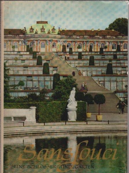 Sanssouci : Seine Schlösser u. Gärten.